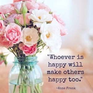 “Whoever is happy will make other’s happy too” by Anne Frank 💖💖💖